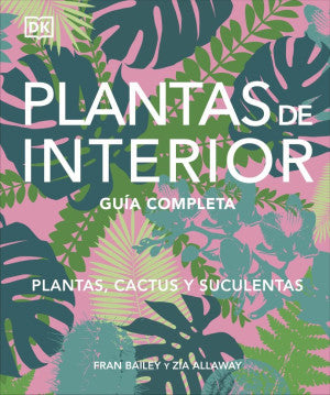 Plantas De Interior. Guía Completa