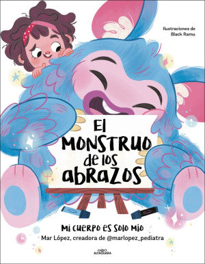 El Monstruo De Los Abrazos. Mi Cuerpo Es Solo Mío